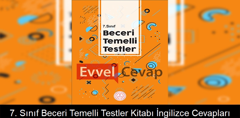 7 Sınıf Beceri Temelli Testler Kitabı İngilizce Cevapları