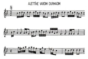 Alettine Vardım Emme Duramadım Türküsünün Notaları1