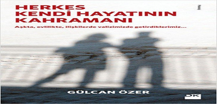 Gülcan Özer Herkes Kendi Hayatının Kahramanı Kitap Özeti