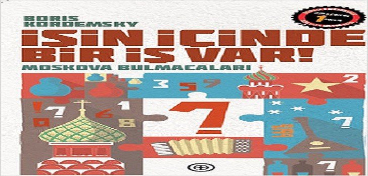 Boris Kordemsky İşin İçinde Bir İş Var Moskova Bulmacaları Kitap Özeti