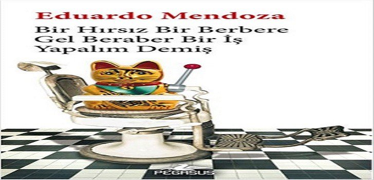 Eduardo Mendoza Bir Hırsız Bir Hırsıza Gel Beraber Bir İş Yapalım Demiş Kitap Özeti