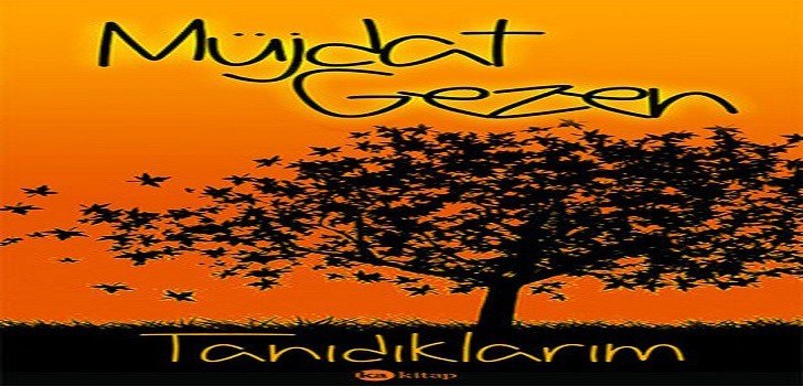 Müjdat Gezen Tanıdıklarım Kitap Özeti