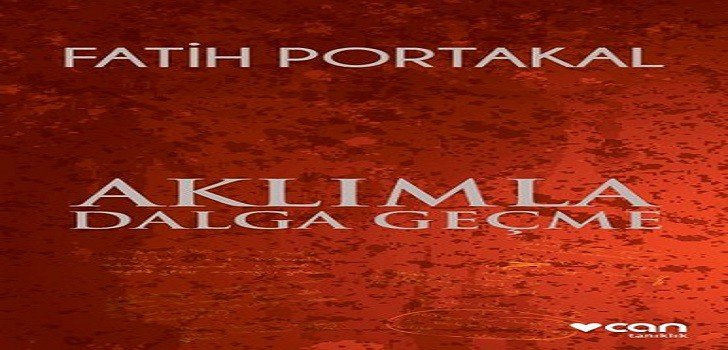 Fatih Portakal Aklımla Dalga Geçme Kitap Özeti