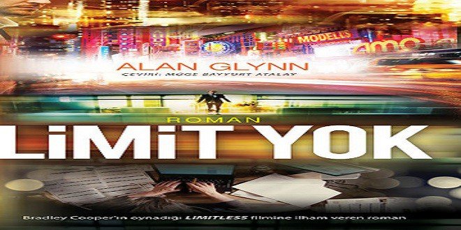 Alan Glynn Limit Yok Kitap Özeti