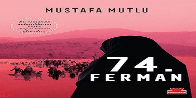 Mustafa Mutlu 74. Ferman Kitap Özeti