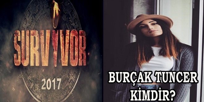Survivor Burçak Tuncer kimdir