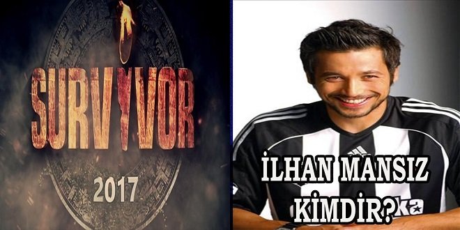 Survivor İlhan Mansız kimdir