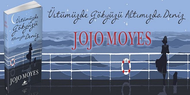 Jojo Moyes Üstümüzde Gökyüzü Altımızda Deniz Kitap Özeti