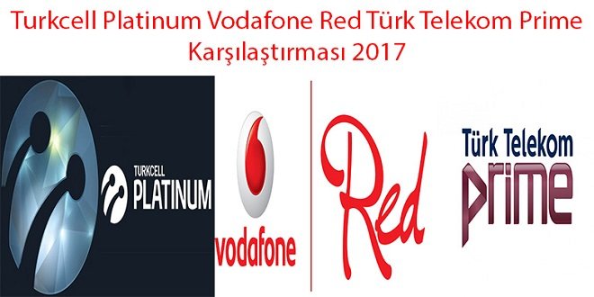 Turkcell Platinum Vodafone Red Türk Telekom Prime hangisi daha iyi