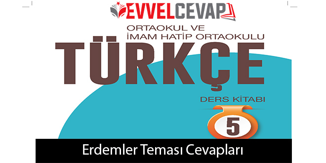 Erdemler Tema Değerlendirme Cevapları (5. Sınıf Türkçe)