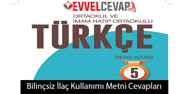 Bilinçsiz İlaç Kullanımı Metni Etkinlik Cevapları (5. Sınıf Türkçe)