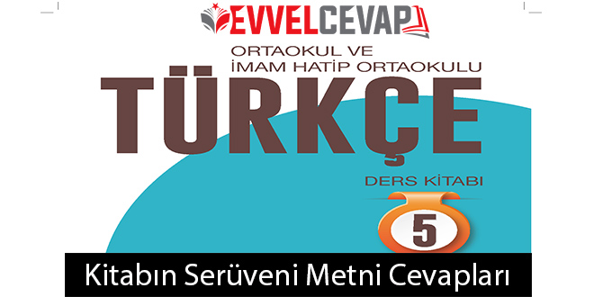 Kitabın Serüveni Metni Etkinlik Cevapları (5. Sınıf Türkçe)
