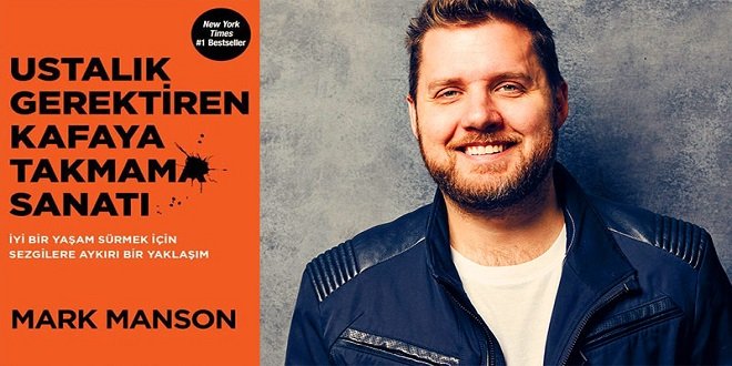 Mark Manson Ustalık Gerektiren Kafaya Takmama Sanatı Kitap Özeti