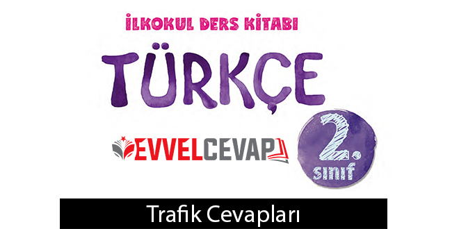 Trafik Metni Etkinlik Cevapları (2. Sınıf Türkçe)