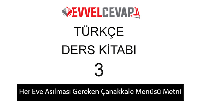 Her Eve Asılması Gereken Çanakkale Menüsü Metni Etkinlik Cevapları (3. Sınıf Türkçe)