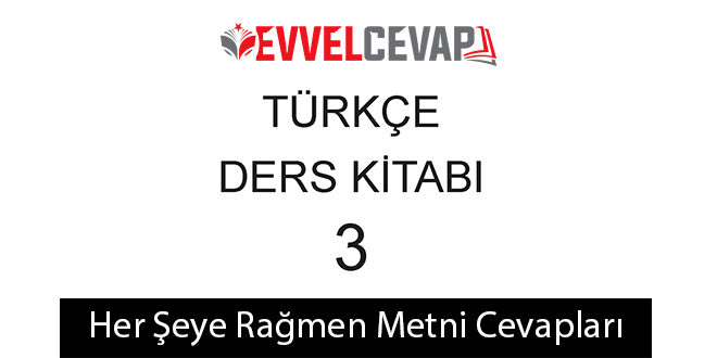 Her Şeye Rağmen Metni Etkinlik Cevapları (3. Sınıf Türkçe)