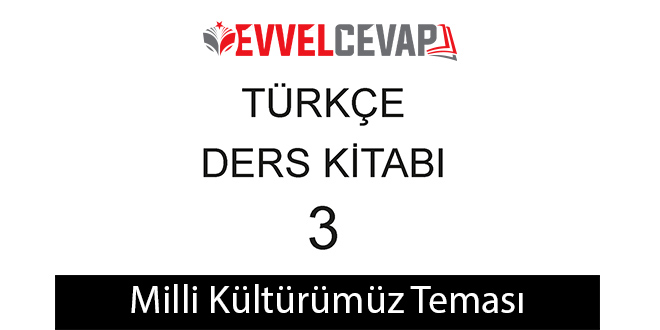 Milli Kültürümüz Tema Değerlendirme Cevapları (3. Sınıf Türkçe)