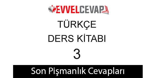 Son Pişmanlık Metni Etkinlik Cevapları (3. Sınıf Türkçe)