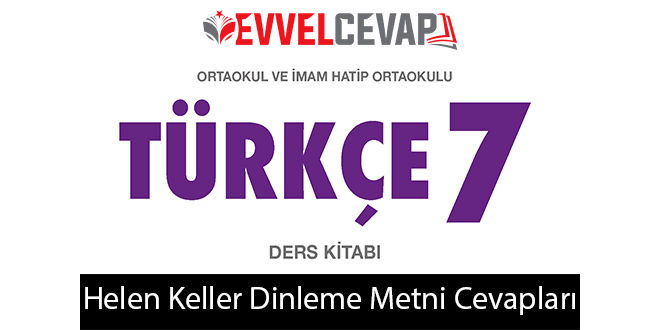 İnsanlığın Cesaret ve Onur Simgesi Helen Keller Metni Etkinlik Cevapları (7. Sınıf Türkçe)