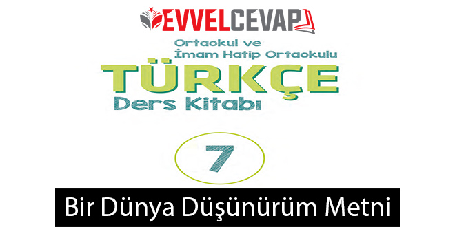 Bir Dünya Düşünürüm Metni Etkinlik Cevapları (7. Sınıf Türkçe)