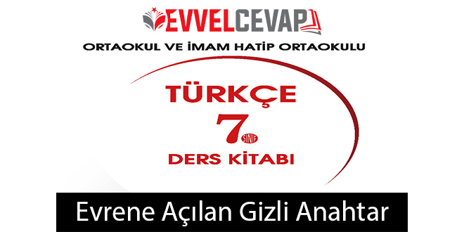 Evrene Açılan Gizli Anahtar Metni Etkinlik Cevapları (7. Sınıf Türkçe)