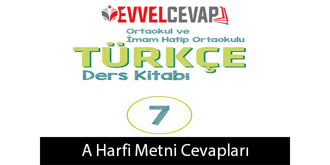A Harfi Metni Etkinlik Cevapları (7. Sınıf Türkçe)