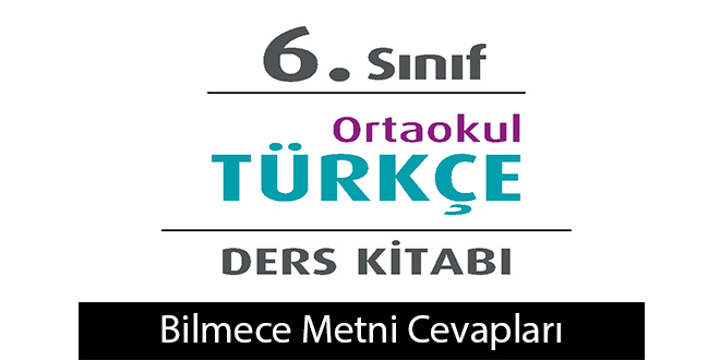 Bilmece Metni Etkinlik Cevapları (6. Sınıf Türkçe)