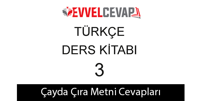 Çayda Çıra Metni Etkinlik Cevapları (3. Sınıf Türkçe)
