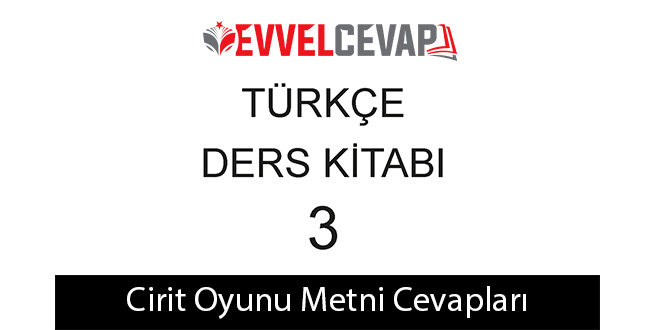 Cirit Oyunu Metni Etkinlik Cevapları (3. Sınıf Türkçe)