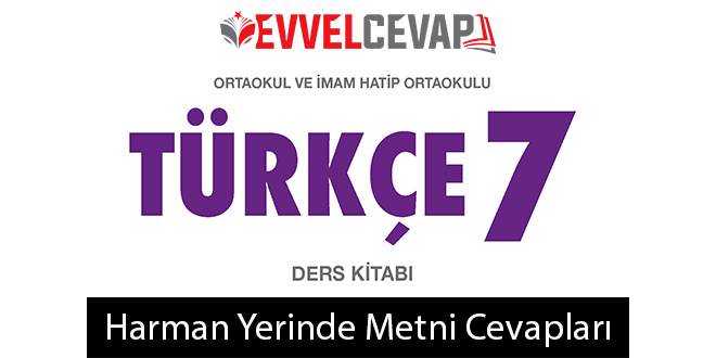 Harman Yerinde Metni Etkinlik Cevapları (7. Sınıf Türkçe)