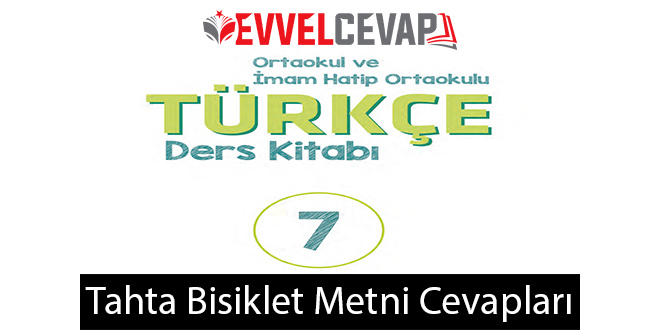 Tahta Bisiklet Metni Etkinlik Cevapları (7. Sınıf Türkçe)