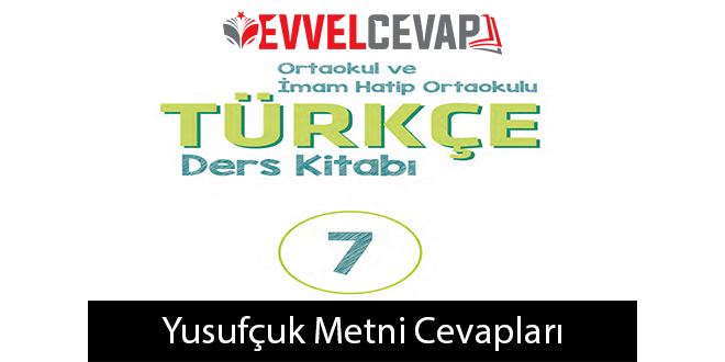 Yusufçuk Metni Etkinlik Cevapları (7. Sınıf Türkçe)