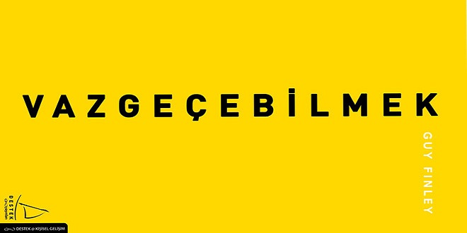 Vazgeçebilmek Özet Guy Finley