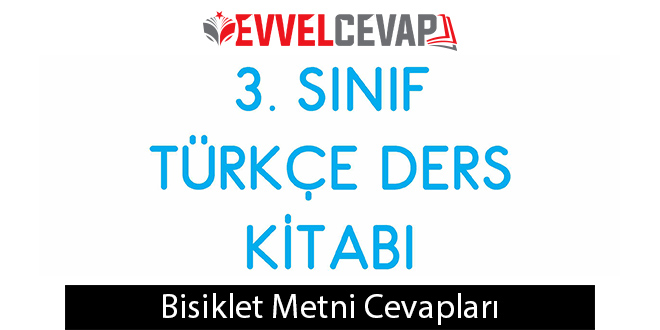 Bisiklet Metni Etkinlik Cevapları (3. Sınıf Türkçe)