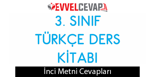 İnci Metni Etkinlik Cevapları (3. Sınıf Türkçe)