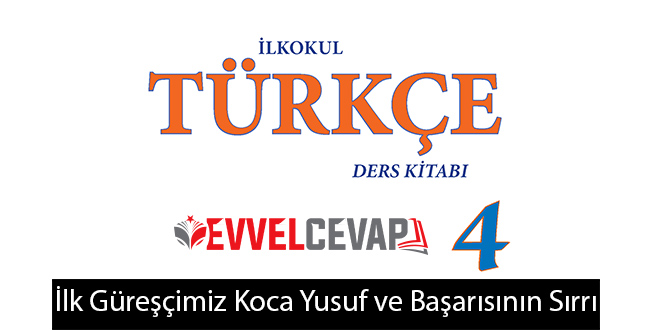 İlk Güreşçimiz Koca Yusuf ve Başarısının Sırrı Metni Etkinlik Cevapları (4. Sınıf Türkçe)