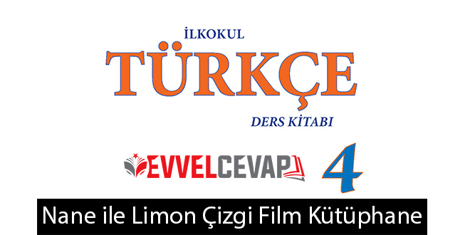 Nane ile Limon Çizgi Film Kütüphanesi Metni Etkinlik Cevapları (4. Sınıf Türkçe)