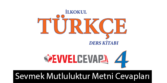 Sevmek Mutluluktur Metni Etkinlik Cevapları (4. Sınıf Türkçe)