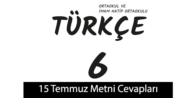 15 Temmuz Metni Etkinlik Cevapları (6. Sınıf Türkçe)