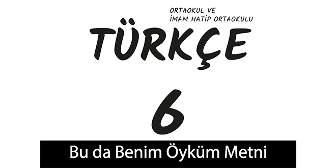 Bu da Benim Öyküm Metni Etkinlik Cevapları (6. Sınıf Türkçe)