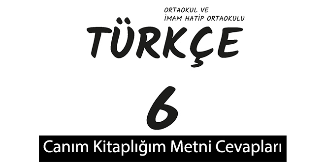 Canım Kitaplığım Metni Etkinlik Cevapları (6. Sınıf Türkçe)
