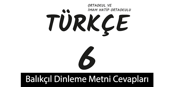 Balıkçıl Metni Etkinlik Cevapları (6. Sınıf Türkçe)