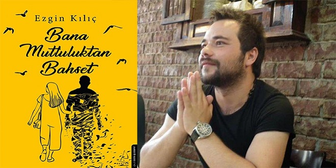 Bana Mutluluktan Bahset Özet Ezgin Kılıç
