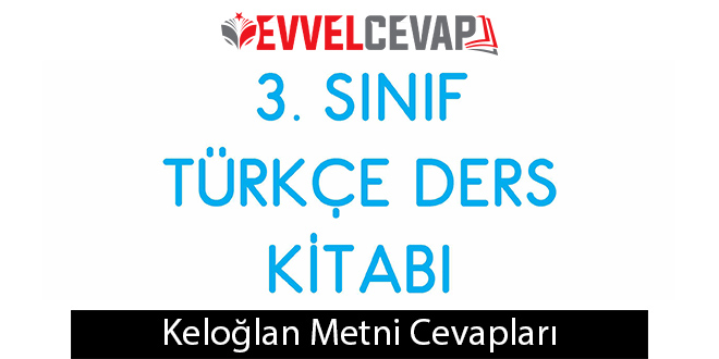 Ders Kitabı Keloğlan Metni Etkinlik Cevapları (3. Sınıf Türkçe)