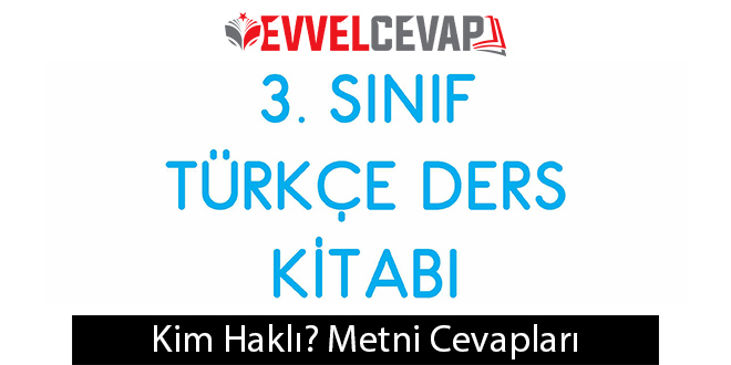 Kim Haklı Metni Etkinlik Cevapları (3. Sınıf Türkçe)