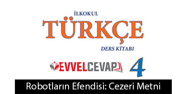 Robotların Efendisi: Cezeri Metni Etkinlik Cevapları (4. Sınıf Türkçe)