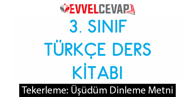 Tekerleme Üşüdüm Metni Etkinlik Cevapları (3. Sınıf Türkçe)
