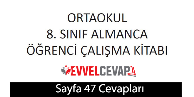 8. Sınıf Almanca A2.2 Çalışma Kitabı Sayfa 47 Cevapları Meb Yayınları