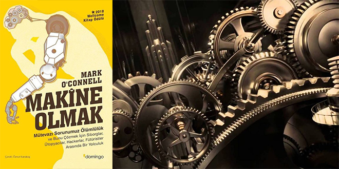 Makine Olmak Kitap Özeti Mark O'Connell