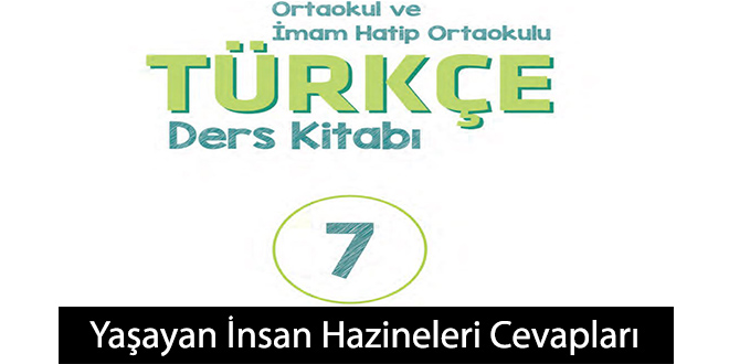Yaşayan İnsan Hazineleri Metni Etkinlik Cevapları (7. Sınıf Türkçe)
